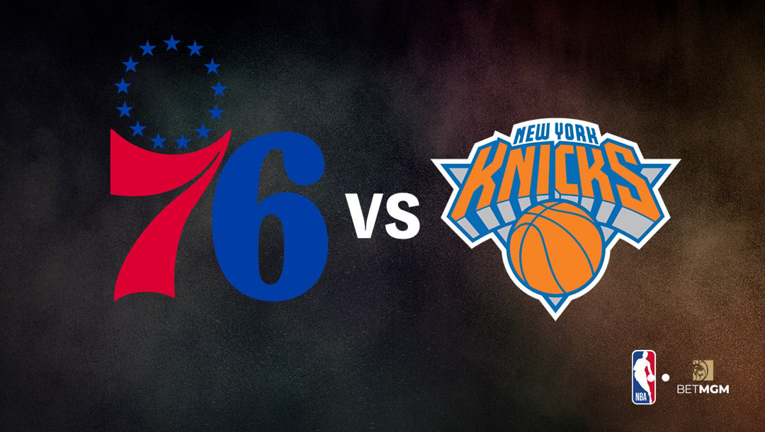 76ers vs Knicks Player Prop Bets Tonight - NBA, Apr. 22